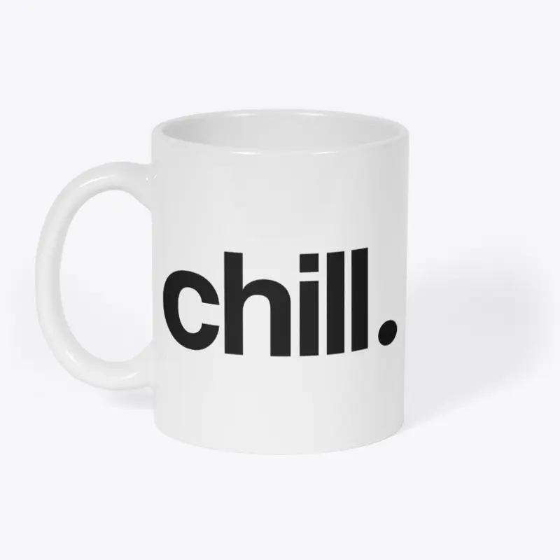 Chill. (Black Font)